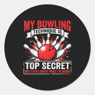 Funny bowling my bowling technique is top secret classic round sticker