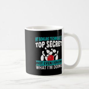 Funny Bowling My Bowling Technique Is Top Secret F Coffee Mug