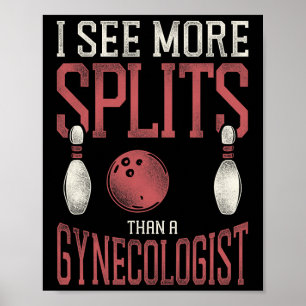 Funny Bowling Pun Adult Humour I See More Splits T Poster