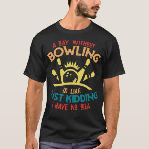 Funny bowling saying bowler T T-Shirt
