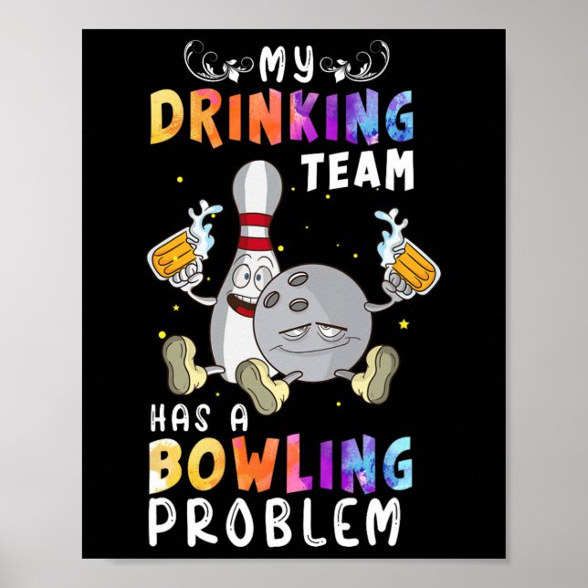 Funny Bowling Saying My Drinking Team Has A Bowlin Poster (Front)