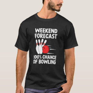 Funny Bowling Shirt Ten Pin Player Weekend Forecas