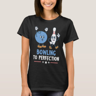 Funny Bowling Strike Bowling To Perfection Bowling T-Shirt