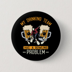 Funny Bowling Team Beer Drinking Problem 6 Cm Round Badge