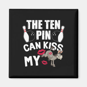 Funny Bowling The Ten Pin Can Kiss My Bowler Bowl  Magnet