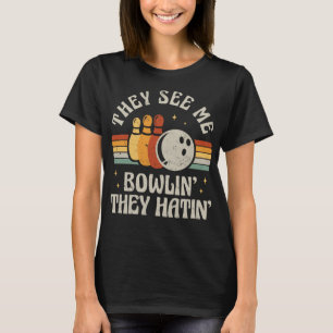 Funny Bowling They See Me Bowlin' They Hatin' Retr T-Shirt