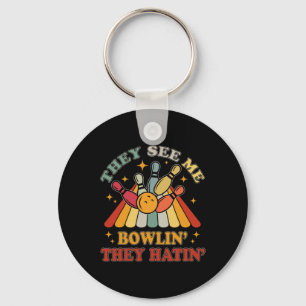 Funny Bowling They See Me Bowlin' They Hatin' Vint Key Ring