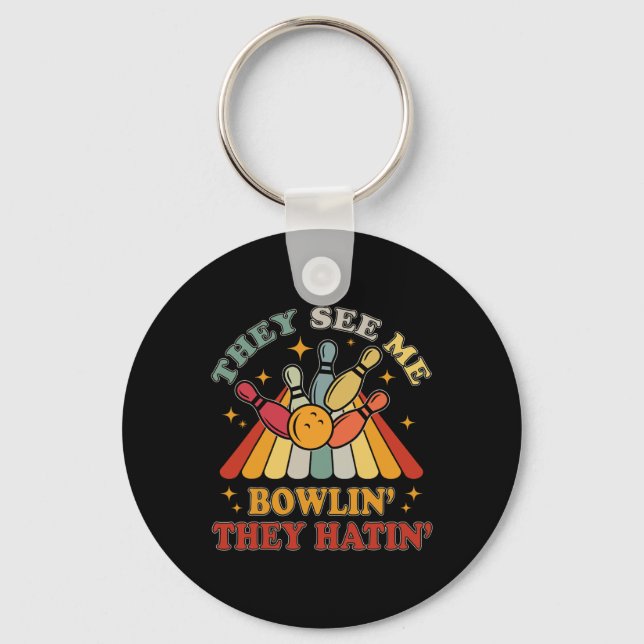 Funny Bowling They See Me Bowlin' They Hatin' Vint Key Ring (Front)