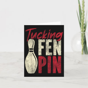 Funny Bowling Tucking Fen Pin Card