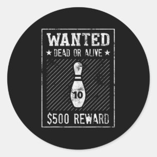 Funny Bowling Wanted Poster 10 Pin  For Men Or Wom Classic Round Sticker