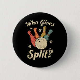 Funny Bowling Who Gives A Split Bowler Bowling Tea 6 Cm Round Badge