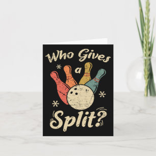 Funny Bowling Who Gives A Split Bowler Bowling Tea Card