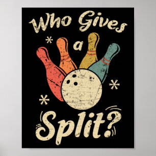 Funny Bowling Who Gives A Split Bowler Bowling Tea Poster