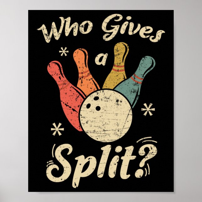 Funny Bowling Who Gives A Split Bowler Bowling Tea Poster (Front)