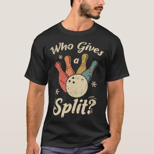Funny Bowling Who gives a Split Bowler Bowling Tea T-Shirt (Front)