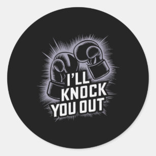 Funny Boxer Knock You Out Boxing Gloves I Will Kno Classic Round Sticker