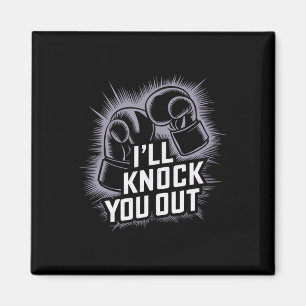 Funny Boxer Knock You Out Boxing Gloves I Will Kno Magnet