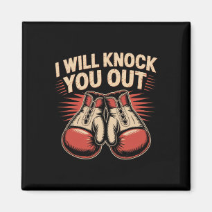 Funny Boxer Knock You Out Boxing Gloves I Will Kno Magnet