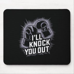Funny Boxer Knock You Out Boxing Gloves I Will Kno Mouse Pad
