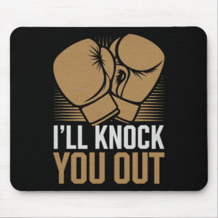 Funny Boxer Knock You Out Boxing Gloves I Will Kno Mouse Pad