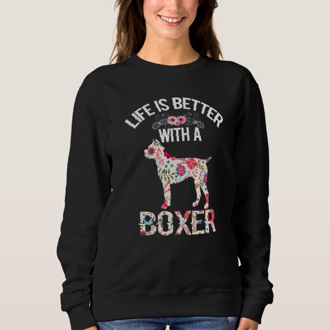 Funny Boxer lover gifts idea - life is better with Sweatshirt (Front)