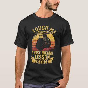 Funny Boxer Touch Me And Your First Boxing Lesson T-Shirt