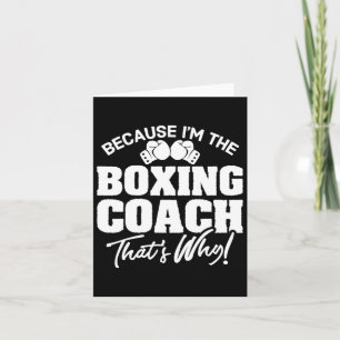 Funny Boxing Coach Gift - That's Why!  Card
