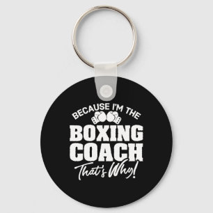Funny Boxing Coach Gift - That's Why! Key Ring