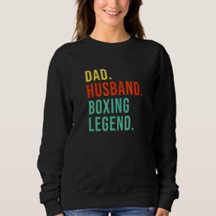 Funny Boxing Dad Husband Legend Cool Men Father's  Sweatshirt