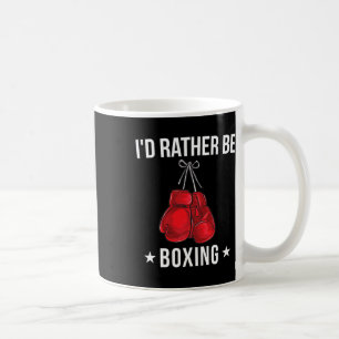 Funny Boxing T Shirt - I'd Rather Be Boxing Gift  Coffee Mug