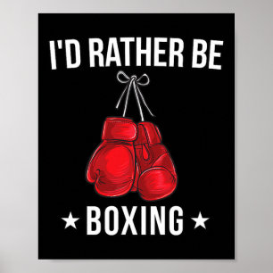 Funny Boxing T Shirt - I'd Rather Be Boxing Gift Poster
