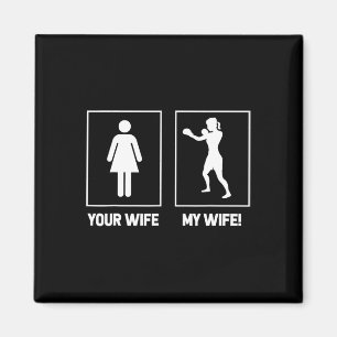 Funny Boxing Tees - Your Wife My Wife  Magnet