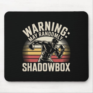 Funny Boxing Warning I Shadowbox Daily Shadowboxin Mouse Pad