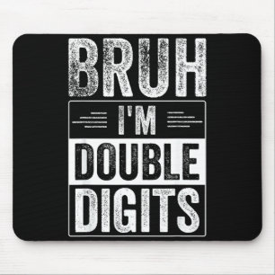 Funny Boy 10th Birthday Bruh I'm Double Digits 10  Mouse Pad