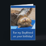 Funny Boyfriend Fishing Birthday Card<br><div class="desc">Give your man a card he'll remember with this funny cat and fish. Great for the man who just has to take that one more cast. Thanks for looking and hope you enjoy. Photo ©Christine Greenspan</div>
