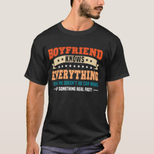 Funny Boyfriend Knows Everything Relationship Girl T-Shirt