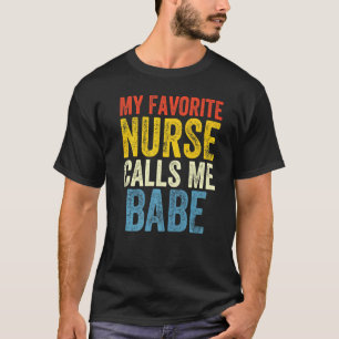 Funny Boyfriend Nurse Quote My Favourite Nurse Cal T-Shirt