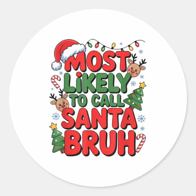 Funny Boys Christmas Most Likely To Call Santa Bru Classic Round Sticker (Front)