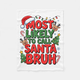Funny Boys Christmas Most Likely To Call Santa Bru Fleece Blanket
