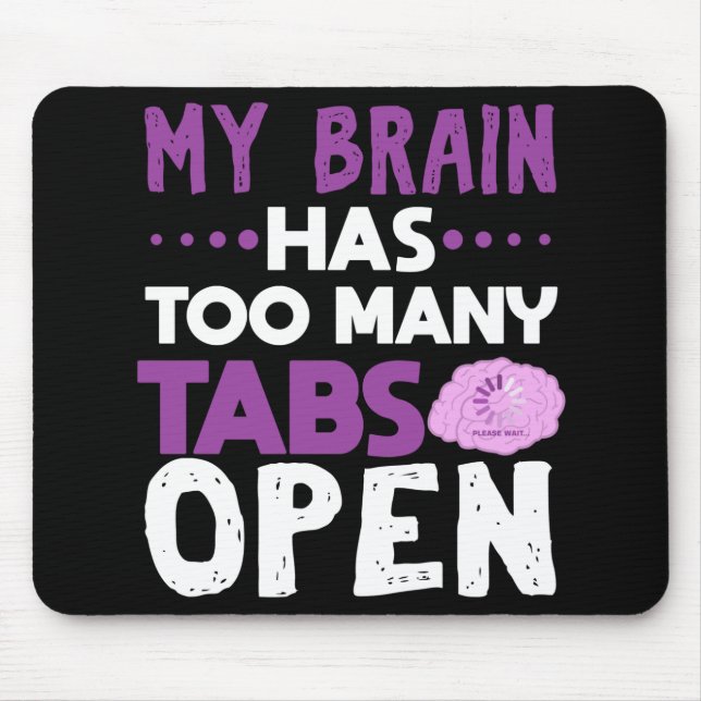 Funny Brain Has Too Many Tabs Open Gag Gift Mouse Pad (Front)