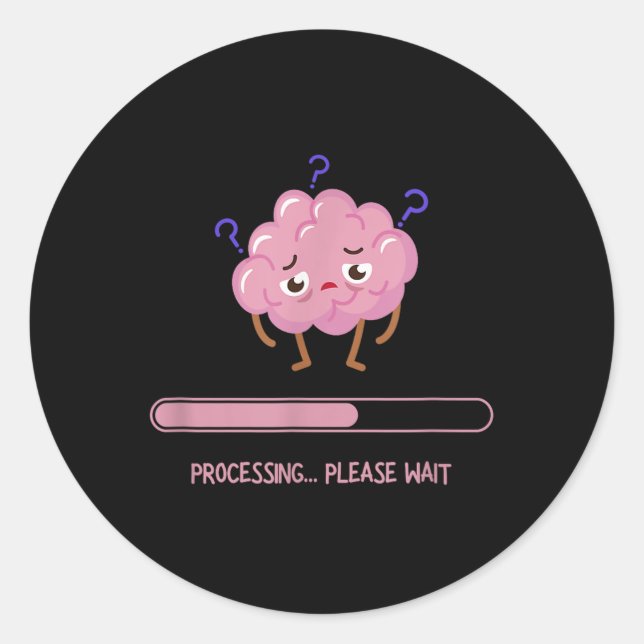 Funny Brain Loading Processing Please Wait  Classic Round Sticker (Front)