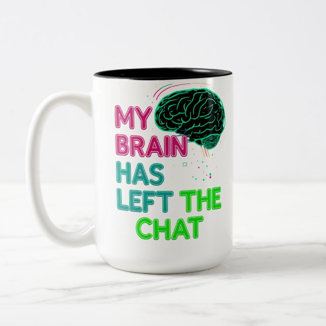 Funny Brain Mug – My Brain Has Left the Chat (Left)