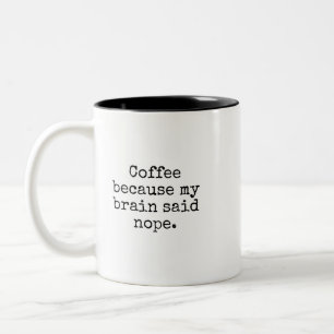 Funny Brain Said Nope Mug