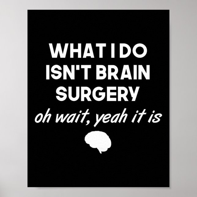 Funny Brain Surgeon Neurosurgeon Birthday Gift Men Poster (Front)