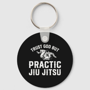 Funny Brazilian Jiu Jitsu - Trust God But Practice Key Ring