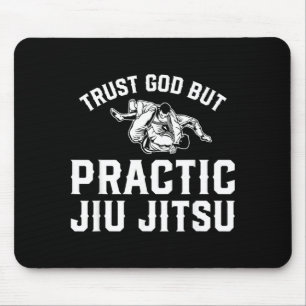 Funny Brazilian Jiu Jitsu - Trust God But Practice Mouse Pad