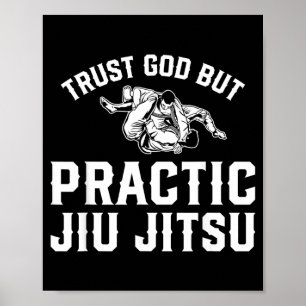 Funny Brazilian Jiu Jitsu - Trust God But Practice Poster
