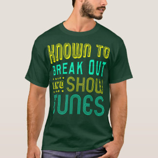 FUNNY BREAKOUT SHOWTUNESTheater Lovers Broadway  T-Shirt
