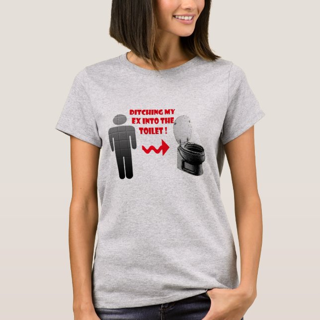 Funny breakup ex into the toilet T-Shirt (Front)