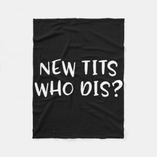 Funny Breast Implant Gift - New Who Dis Fleece Blanket